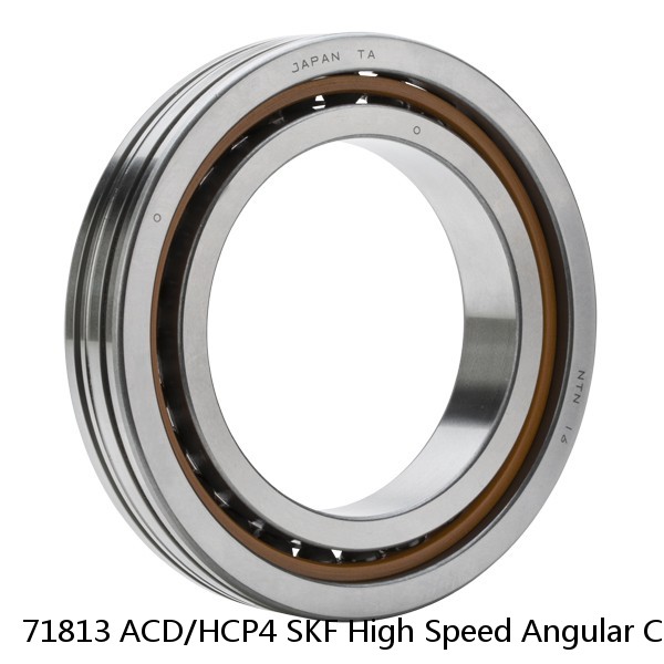 71813 ACD/HCP4 SKF High Speed Angular Contact Ball Bearings