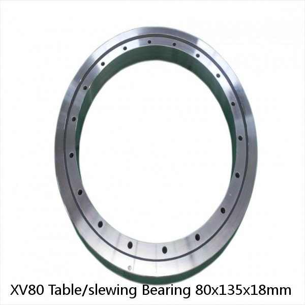 XV80 Table/slewing Bearing 80x135x18mm
